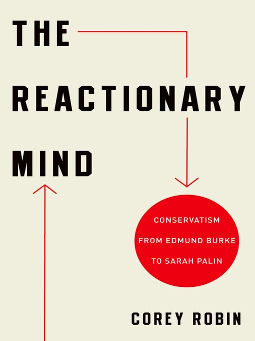 Title details for The Reactionary Mind by Corey Robin - Available